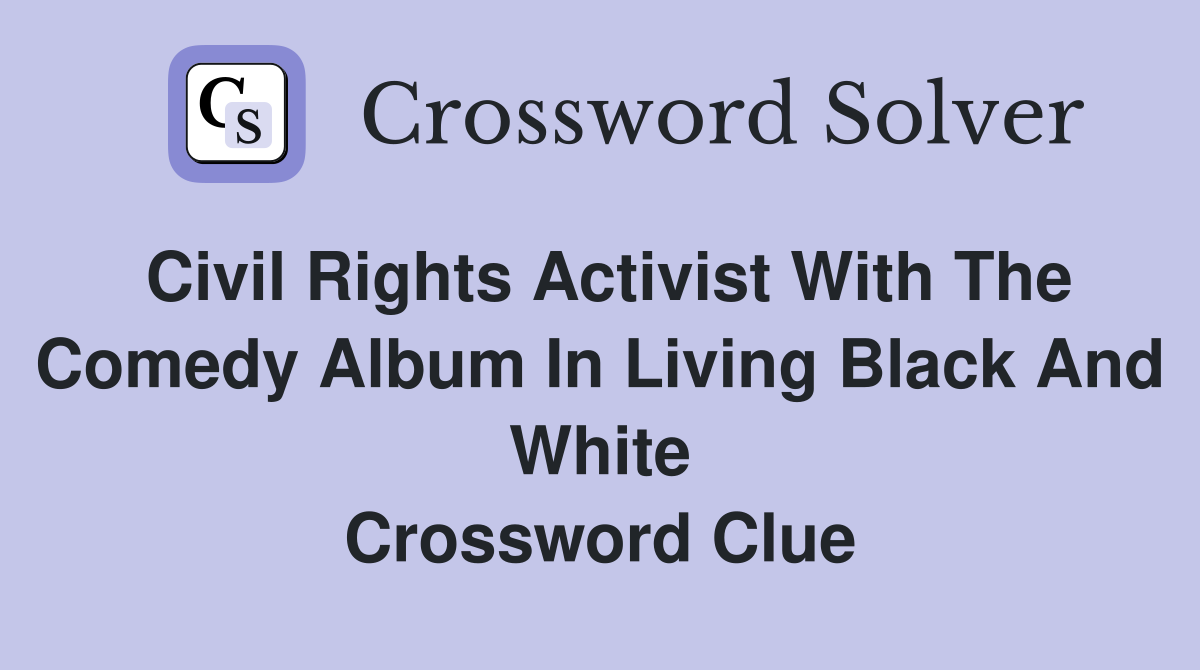 Civil rights activist with the comedy album in living black and white